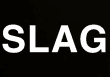 a black background with the word slag written in white letters