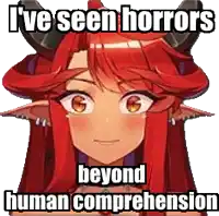 a red haired anime girl with horns and a meme that says `` i 've seen horrors beyond human comprehension '' .