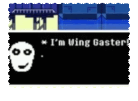 a screenshot of a video game with the words i 'm wing gaster