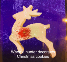 a picture of a reindeer with the words " when a hunter decorates christmas cookies "