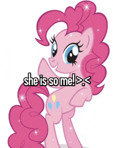 pinkie pie from my little pony with the words she is so me