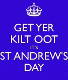 a poster that says get yer kilt oot it 's st andrews day