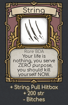 a card that says string rare bda your life is nothing you serve zero purpose you should kill yourself now + string pull hitbox 200 str bitches