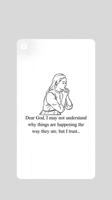 dear god i may not understand why things are happening the way they are but i trust ....