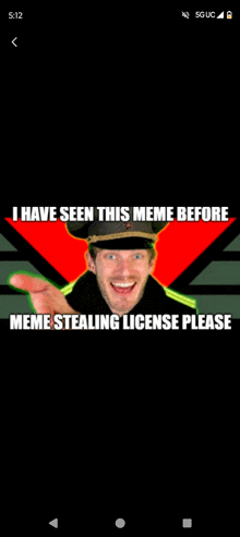 a meme of a man in a military uniform says i have seen this meme before meme stealing license please