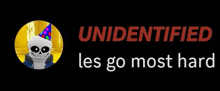 a picture of a skeleton wearing a party hat with the words `` unidentified les go most hard '' written on it .