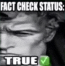 a black and white photo of a man with the words fact check status true