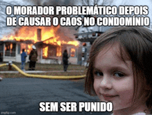 a little girl stands in front of a burning house with a caption that says sem ser punido