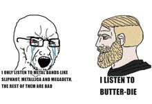 a cartoon of a man with glasses and a beard saying i listen to butter-die