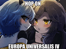 a picture of two anime girls with the words hop on europa universalis iv