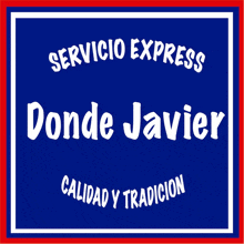 a sign that says servicio express donde javier on it