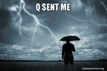 a man holding an umbrella stands in front of a lightning storm with the words q sent me above him