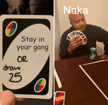 a person is holding a card that says " stay in your gang or draw 25 "