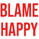 a sign that says blame happy in red letters on a white background