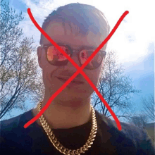 a man wearing sunglasses and a gold chain is crossed out by a red x