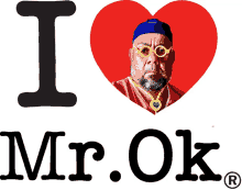 a sign that says i love mr.ok with a picture of a man