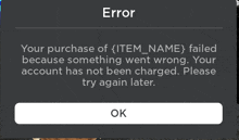 an error message that says your purchase of { item_name failed because something went wrong