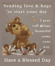 sending love and hugs to start your day i pray all things beautiful come your way have a blessed day card