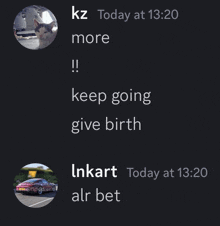 a screenshot of a chat with kz today at 13:20 more keep going give birth and inkart alr bet