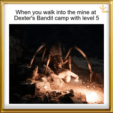 a poster that says when you walk into the mine at dexter 's bandit camp