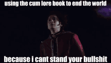 a man in a red jacket with a caption that says using the cum lore book to end