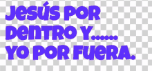 jesus por dentro y yo por fuera in purple letters