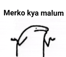 a drawing of a stick figure with the words merko kya malum written above it .