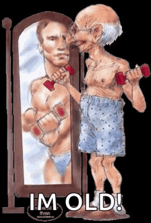 a cartoon of an older man lifting dumbbells in front of a mirror with the words " i 'm old " below him