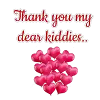 a bunch of pink balloons in the shape of hearts with the words thank you my dear kiddies