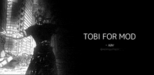 a black and white drawing of a man with the words tobi for mod on the bottom