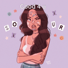 a drawing of a girl with the words good 4 u sour