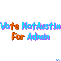 a colorful sign that says vote not austin for admin