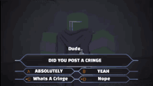 a screenshot of a video game asking if someone posted a cringe