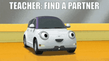 a cartoon car with googly eyes and the words teacher find a partner