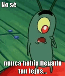 a cartoon character says " no se " and " nunca habia llegado tan lejos "