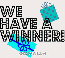 a sign that says " we have a winner go camilla "