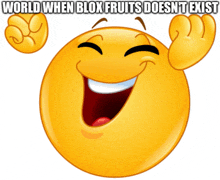 a smiley face with the words world when blox fruits does n't exist written below it