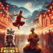 a poster for museum bola shows a man kneeling in front of a lion dance