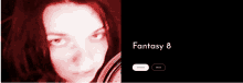 a red and black photo of a woman with the words fantasy 8 below her