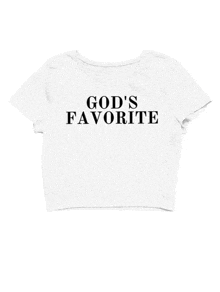 a white crop top that says god 's favorite on it