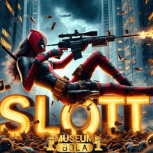 a poster of deadpool laying on the ground holding a gun in front of a sign that says slot museum bola