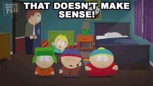 a poster of south park characters in a bedroom with the caption that doesn 't make sense