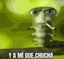 a cartoon caterpillar is smoking a cigarette and says `` ya mi que chucha '' .