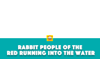 a blue sign with the words rabbit people of the red running into the water