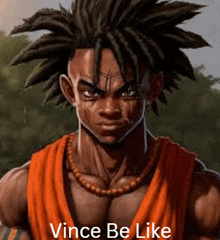 a man with dreadlocks is wearing an orange shirt and a necklace and says vince be like .