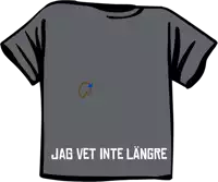 a gray t-shirt with jag vet inte längre written on it