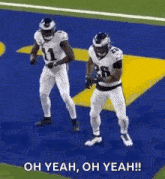 two football players are dancing on the field with the words oh yeah oh yeah !