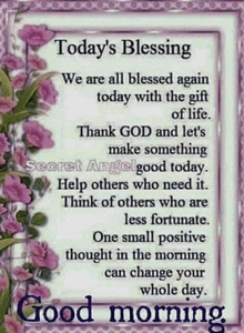 today 's blessing we are all blessed again today with the gift of life ..