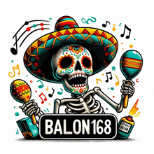 a skeleton wearing a sombrero is holding maracas in front of a sign that says balon168