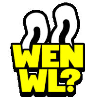 a yellow sign that says ' wen wl ? ' on a white background